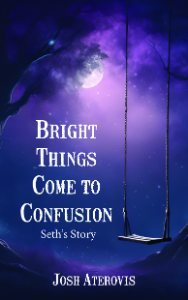 Bright Things Come to Confusion