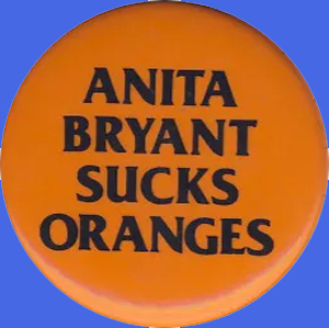 Anita Bryant Sucks Oranges Button Campaign