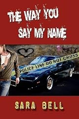 The Way You Say My Name by Sara Bell The Way You Say My Name by Sara Bell